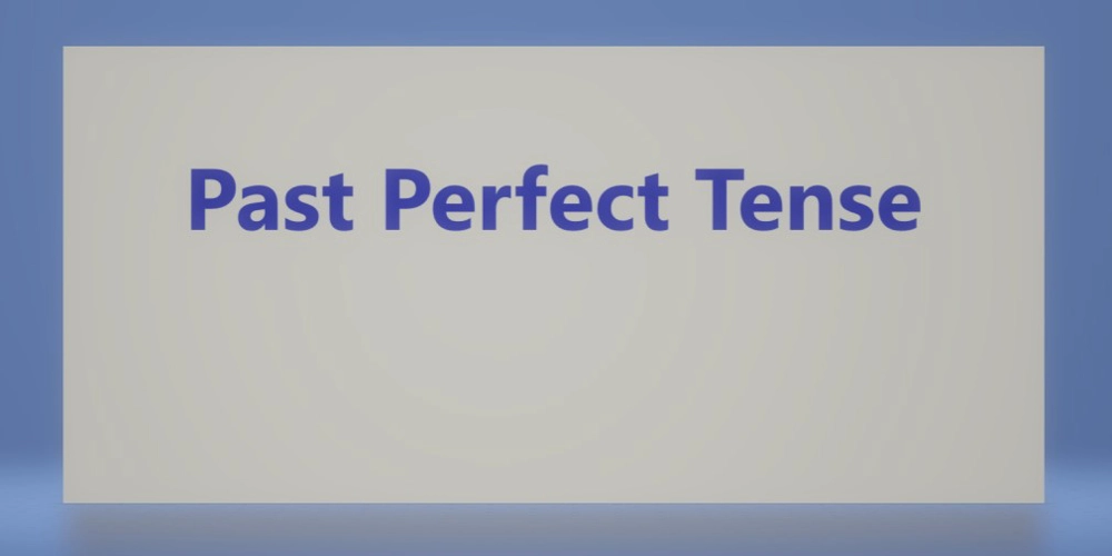 آشنایی با زمان گذشته کامل (Past Perfect) در انگلیسی